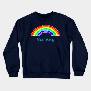 Sister Sis Day Rainbow Crewneck Sweatshirt